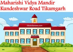 Maharishi Vidya Mandir Kundeshwar Road Tikamgarh