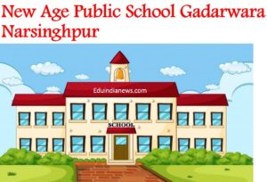 New Age Public School Gadarwara Narsinghpur