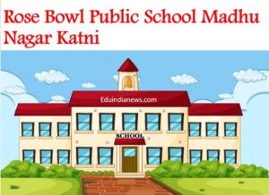 Rose Bowl Public School Madhu Nagar Katni