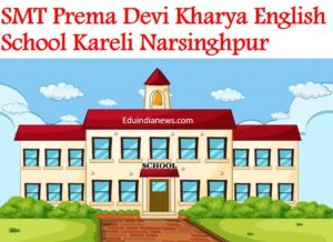 SMT Prema Devi Kharya English School Kareli Narsinghpur
