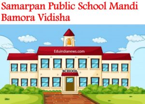 Samarpan Public School Mandi Bamora Vidisha