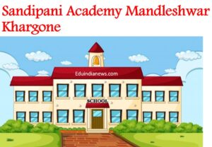 Sandipani Academy Mandleshwar Khargone