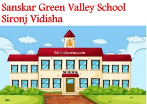 Sanskar Green Valley School Sironj Vidisha