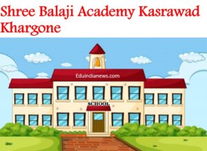 Shree Balaji Academy Kasrawad Khargone