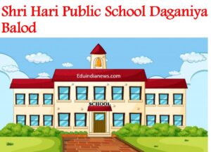 Shri Hari Public School Daganiya Balod