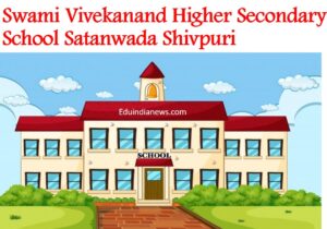 Swami Vivekanand Higher Secondary School Satanwada Shivpuri