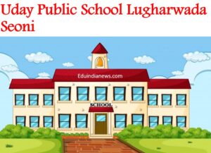 Uday Public School Lugharwada Seoni