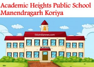 Academic Heights Public School Manendragarh Koriya