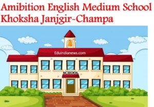Amibition English Medium School Khoksha Janjgir-Champa