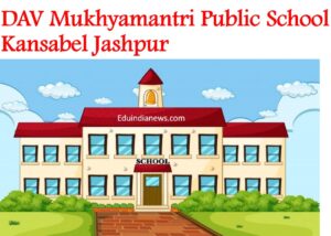DAV Mukhyamantri Public School Kansabel Jashpur