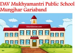 DAV Mukhyamantri Public School Mungjhar Gariaband