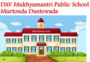 DAV Mukhyamantri Public School Murtonda Dantewada
