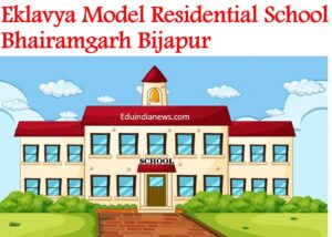 Eklavya Model Residential School Bhairamgarh Bijapur