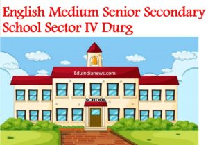 English Medium Senior Secondary School Sector IV Durg