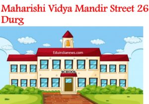 Maharishi Vidya Mandir Street 26 Durg