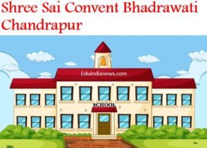 Shree Sai Convent Bhadrawati Chandrapur
