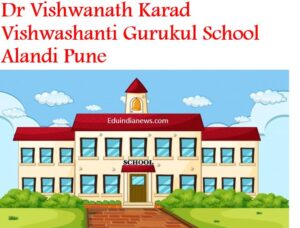 Dr Vishwanath Karad Vishwashanti Gurukul School Alandi Pune