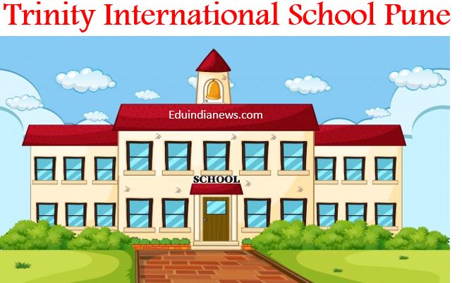 Trinity International School Pune | Admission 2024-25, Fee, Review, FAQ