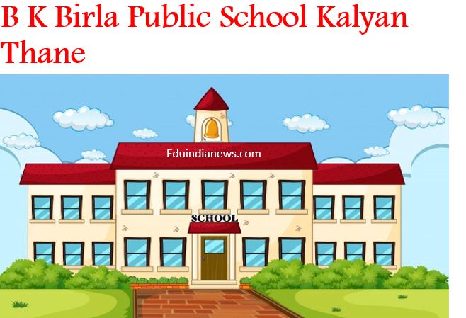 B K Birla Public School Kalyan Thane | Admission 2024-25, Fee, Review ...