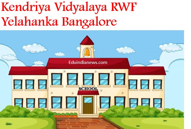 Kendriya Vidyalaya RWF Yelahanka Bangalore | Admission 2024-25, Fees ...