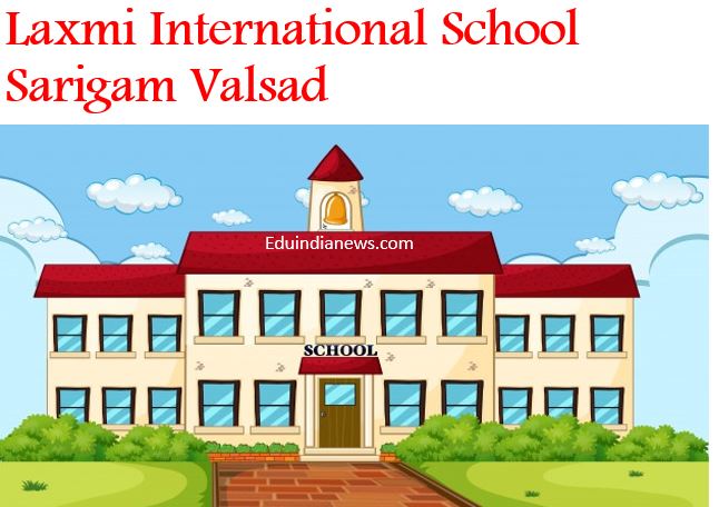 Laxmi International School Sarigam Valsad | Admission 2024-25, Fee ...