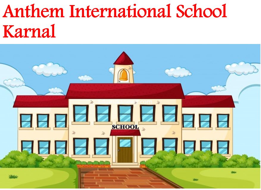 Anthem International School Karnal | Admission 2024-25, Fee, Review