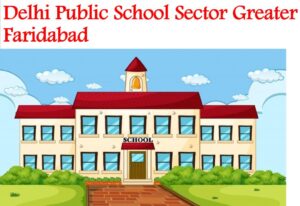 Delhi Public School Sector 98 Greater Faridabad