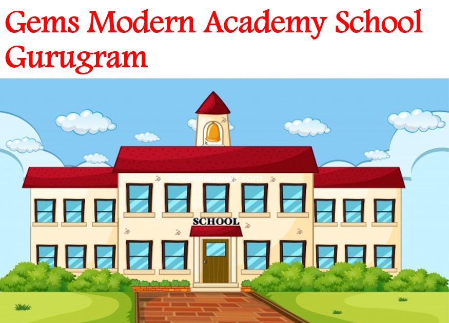 Gems Modern Academy School Gurugram Admission 202425, Fee, Review