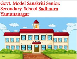 Govt Model Sanskriti Senior Secondary School Sadhaura Yamunanagar