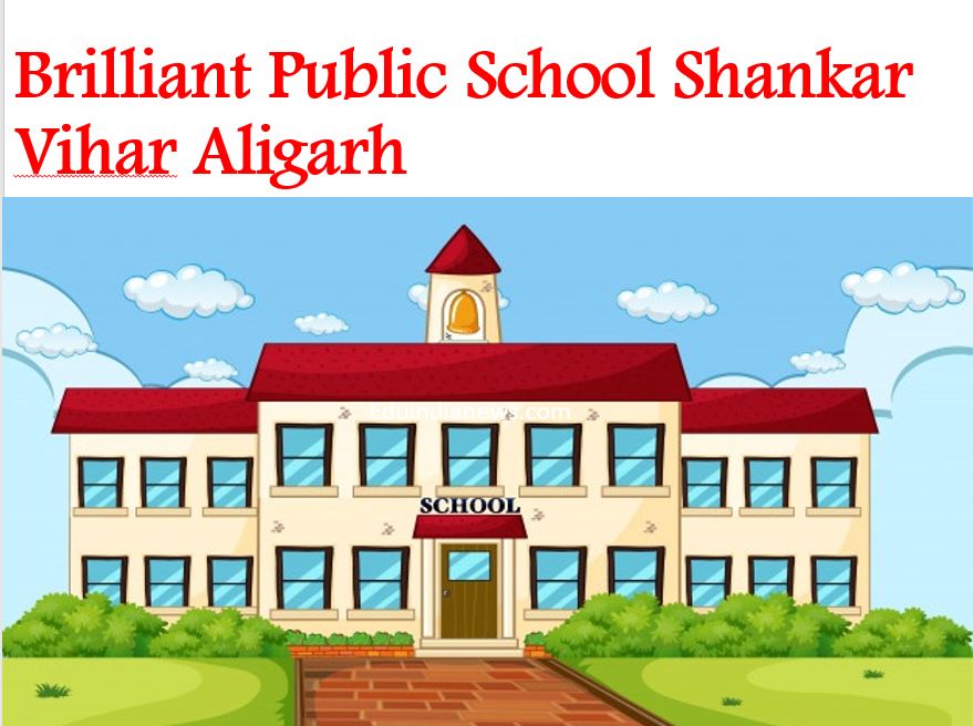 Brilliant Public School Shankar Vihar Aligarh Admission Fee Review FAQ s Eduindianews