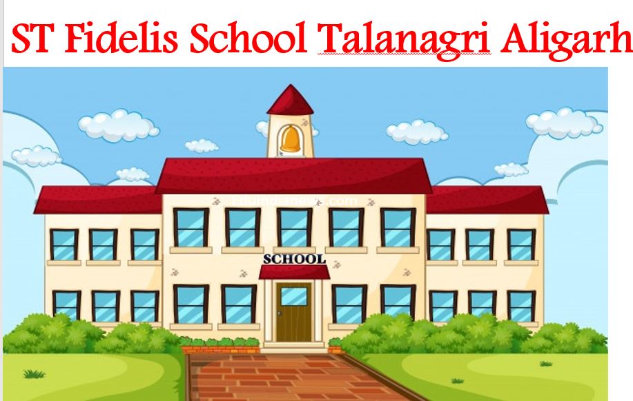 St Fidelis School Talanagri, Aligarh Admission 202425, Fee, Review
