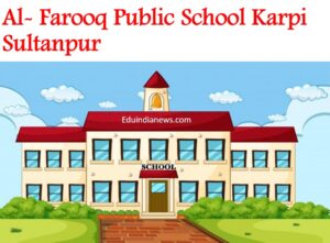 Al- Farooq Public School Karpi Sultanpur