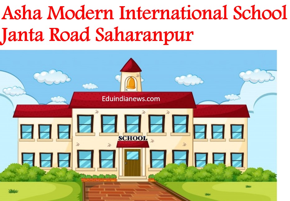 Asha Modern International School Janta Road Saharanpur Admission 2024