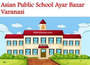 Asian Public School Ayar Bazar Varanasi