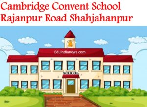 Cambridge Convent School Rajanpur Road Shahjahanpur