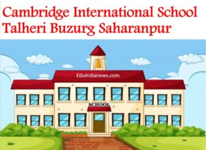 Cambridge International School Talheri Buzurg Saharanpur