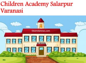 Children Academy Salarpur Varanasi