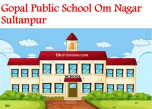 Gopal Public School Om Nagar Sultanpur