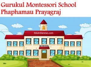 Gurukul Montessori School Phaphamau Prayagraj