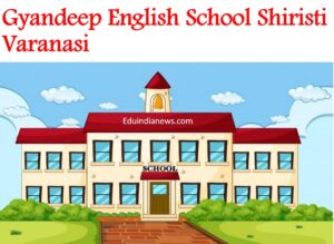 Gyandeep English School Shiristi Varanasi