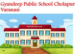 Gyandeep Public School Cholapur Varanasi