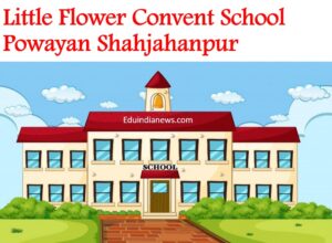 Little Flower Convent School Powayan Shahjahanpur