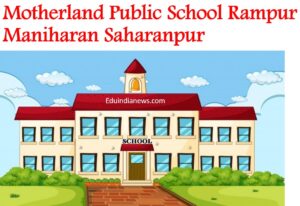 Motherland Public School Rampur Maniharan Saharanpur