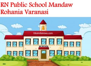 RN Public School Mandaw Rohania Varanasi