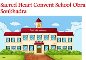 Sacred Heart Convent School Obra Sonbhadra