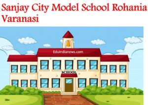 Sanjay City Model School Rohania Varanasi