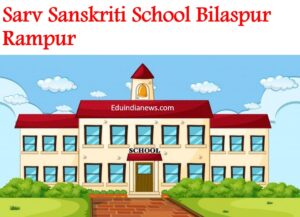 Sarv Sanskriti School Bilaspur Rampur