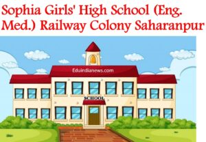 Sophia Girls' High School (Eng. Med.) Railway Colony Saharanpur