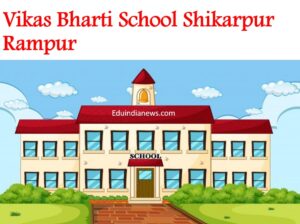 Vikas Bharti School Shikarpur Rampur