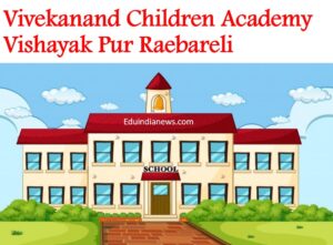 Vivekanand Children Academy Vishayak Pur Raebareli